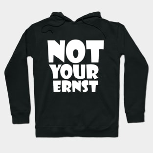 NOT YOUR ERNST Denglisch Lustiger Spruch Geschenkidee Hoodie